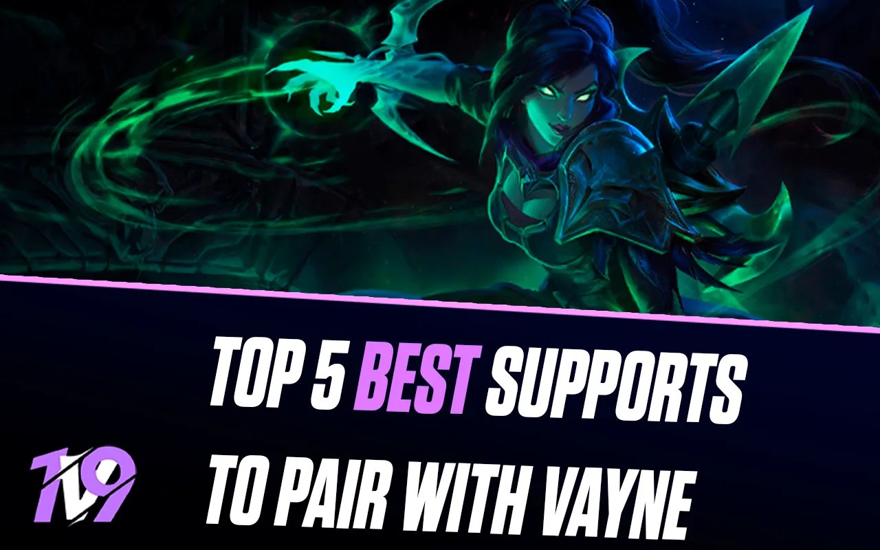 Top 5 Best Support Champions to Pair with Vayne in League of Legends 1v9